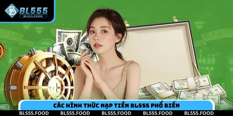 Khám phá các hình thức nạp tiền BL555 phổ biến hiện nay