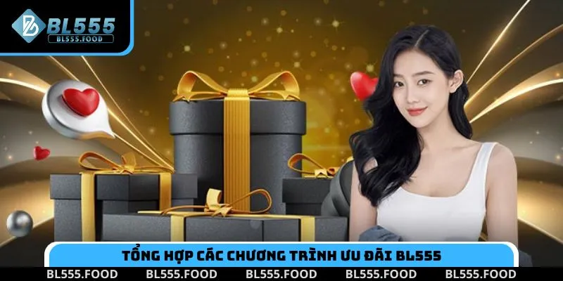 Tổng hợp các chương trình ưu đãi BL555 cực hời cho hội viên
