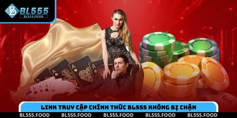 Cập nhật đường link truy cập BL555 chính thức không bị chặn